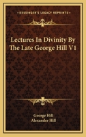 Lectures In Divinity By The Late George Hill V1 1428632247 Book Cover