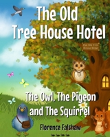 The Old Treehouse Hotel and The Owl, The Pigeon and The Squirrel: Join the action and adventures in nature with woodland animals. Children's chapter book series. B0DKDYQ4MK Book Cover