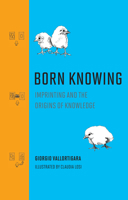 Born Knowing: Imprinting and the Origins of Knowledge 0262045931 Book Cover