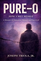 Pure-O: How I Met Myself - A Memoir of Obsession, Silence, and Survival B0GN42R3J6 Book Cover