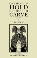 One Hand to Hold, One Hand to Carve 1737982358 Book Cover