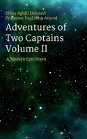 Adventures Of Two Captains Volume II: A Modern Epic Poem 3347186648 Book Cover