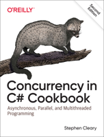 Concurrency in C# Cookbook: Asynchronous, Parallel, and Multithreaded Programming 1449367569 Book Cover
