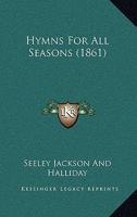 Hymns For All Seasons 1104094991 Book Cover