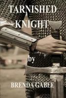 Tarnished Knight 153900886X Book Cover