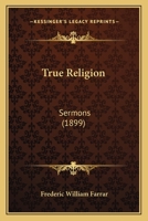 True Religion: Sermons 1104514672 Book Cover