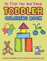 My First Toy and Game Coloring Book: An Early Learning Activity Book for Preschool Kids 1982922443 Book Cover