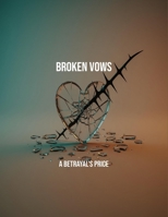 Broken Vows: A Betrayal'S Price B0FQTDFTNQ Book Cover