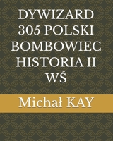 DYWIZARD 305 POLSKI BOMBOWIEC HISTORIA II WS (Polish Edition) B0F632RWPY Book Cover