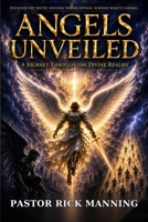 "Angles Unveiled: Journey through Divine Realms" "Revealing Secrets, Unleashing Miracles" B0CCCX59SM Book Cover