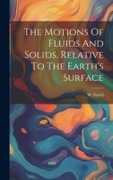 The Motions Of Fluids And Solids, Relative To The Earth's Surface 1021545627 Book Cover