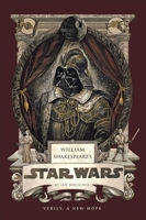 William Shakespeare's Star Wars: Verily, A New Hope [PBK Reissue] B0DTGJ77Y6 Book Cover