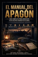 El Manual del Apagón: Guía práctica de preparación urbana, autosuficiencia y supervivencia ante un colapso energético y fallos de suministro (Spanish Edition) B0HG5VXRS1 Book Cover