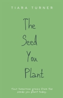The Seed You Plant B0C2S71C9C Book Cover
