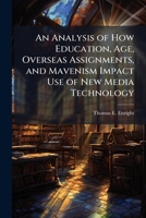 An Analysis of How Education, Age, Overseas Assignments, and Mavenism Impact Use of New Media Technology 1288332548 Book Cover