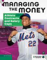 Managing the Money: Athlete Contracts and Salary Caps : Athlete Contracts and Salary Caps 1098298268 Book Cover