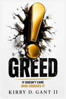 Greed: It Doesn't Care Who Chooses It B0H98SFXBK Book Cover
