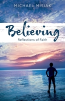 Believing: Reflections of Faith 154395863X Book Cover