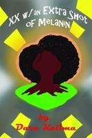 Two X Chromosomes with an Extra Shot of Melanin 0998502014 Book Cover
