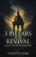 The 3 Pillars for Revival: God's 3 P's of Restoration B0GMSPJ4G7 Book Cover