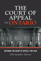 The Court of Appeal for Ontario: Defining the Right of Appeal in Canada, 1792-2013 1442650141 Book Cover