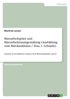 Büroarbeitsplatz und Büroarbeitsraumgestaltung (Ausbildung zum Bürokaufmann / -frau, 1. Lehrjahr): Lehramt an beruflichen Schulen, Fach Wirtschaftslehre, Sek. II 3638954293 Book Cover