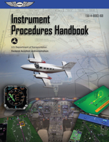 Instrument Procedures Handbook: FAA-H-8261-1 (FAA Handbooks series)