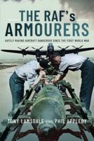 The RAF's Armourers: Safely Making Aircraft Dangerous Since the First World War 1399010379 Book Cover