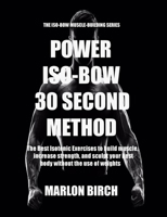 Power Iso-Bow 30 Second Method 1990089445 Book Cover