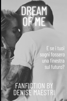 Dream Of Me: E Se I Sogni Fossero Una Finestra Sul Futuro? (Italian Edition) B0DRMGP8GP Book Cover