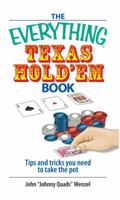 The Everything Texas Hold 'em Book: Tips And Tricks You Need to Take the Pot (Everything: Sports and Hobbies) 1593375794 Book Cover