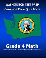 Washington Test Prep Common Core Quiz Book Grade 4 Math: Preparation for the Smarter Balanced Assessments 1517338069 Book Cover