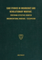 Case Studies in Insurgency and Revolutionary Warfare: Fostering Effective Counter Unconventional Warfare/Occupation 1925907511 Book Cover