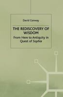 The Rediscovery of Wisdom: From Here to Antiquity in Quest of Sophia 1349410950 Book Cover