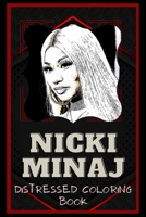 Nicki Minaj Distressed Coloring Book: Artistic Adult Coloring Book B08NR9QZ4J Book Cover