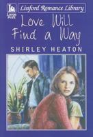 Love Will Find A Way (Medical Romance Series) 184782675X Book Cover