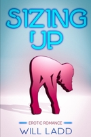 Sizing Up: Erotic Romance 1797617265 Book Cover