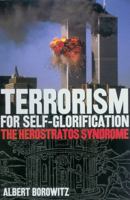 Terrorism For Self-Glorification: The Herostratos Syndrome 0873388186 Book Cover