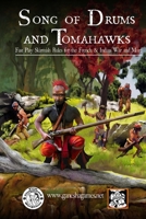Song of Drums and Tomahawks: Fast Play Skirmish Rules for the French & Indian War and More 150315551X Book Cover