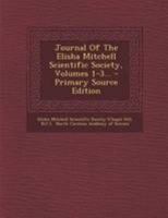 Journal Of The Elisha Mitchell Scientific Society, Volumes 1-3... 1377194051 Book Cover