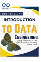 Introduction to Data Engineering: A Beginner’s Guide to Data Pipelines and Big Data Tools B0FB3WVPT9 Book Cover