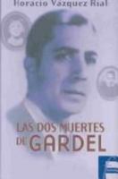 Las DOS Muertes de Gardel / the Two Deaths of a Gardel 8466601090 Book Cover