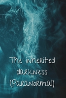 The inherited darkness (Paranormal) B0DRNBM798 Book Cover