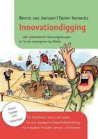 Innovationdigging: ...oder systematische Ideenausgrabungen im Tal der verborgenen Suchfelder 3732207854 Book Cover