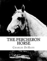 The Percheron Horse 1723054844 Book Cover
