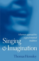 Singing and Imagination: A Human Approach to a Great Musical Tradition 0198790163 Book Cover