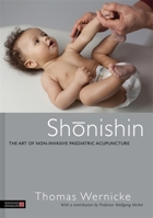 Shonishin: The Art of Non-Invasive Paediatric Acupuncture 184819160X Book Cover