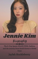 Jennie Kim Biography: The K-Pop Queen: BLACKPINK, Fashion, and the Journey from South Korea to Global Fame (Inspiring Tales of Music Legends Who Revolutionized the Music Industry) B0F21V4HWP Book Cover