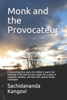 Monk and the Provocateur: A fascinating true story of a father's search for meaning of life and his son's quest for a place in computer industry, and how their quests finally converged. 1653808853 Book Cover