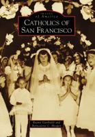 Catholics of San Francisco 0738559482 Book Cover